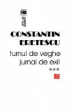 Turnul de veghe. Jurnal de exil. Vol. 3 - Constatin Eretescu, Constantin Eretescu