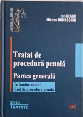 Tratat de procedura penala. Partea generala. In lumina noului Cod de procedura penala &amp;ndash; Ion Neagu, Mircea Damaschin foto
