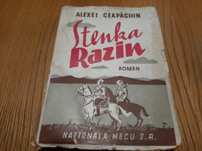 STENKA RAZIN - Alexei Ceapaghin - Editura Nationala Mecu. 1945, 560 p. foto