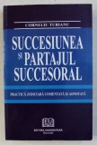 SUCCESIUNEA SI PARTAJUL SUCCESORAL - PRACTICA JUDICIARA COMENTATA SI ADNOTATA de CORNELIU TURIANU , 2005