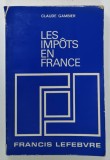 LES IMPOTS EN FRANCE par FRANCIS LEFEBVRE , 1981, PREZINTA URME DE UZURA
