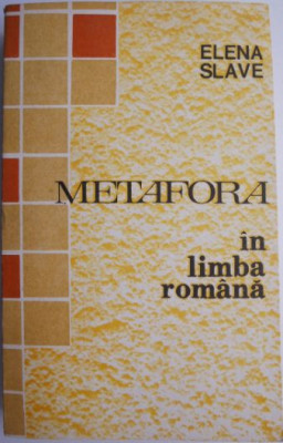 Metafora in limba romana. Comentarii si aplicatii &amp;ndash; Elena Slave foto