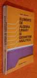 Elemente de algebra liniara si geometrie analitica - Virgil Obadeanu 1981