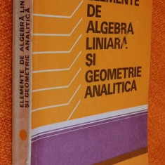Elemente de algebra liniara si geometrie analitica - Virgil Obadeanu 1981