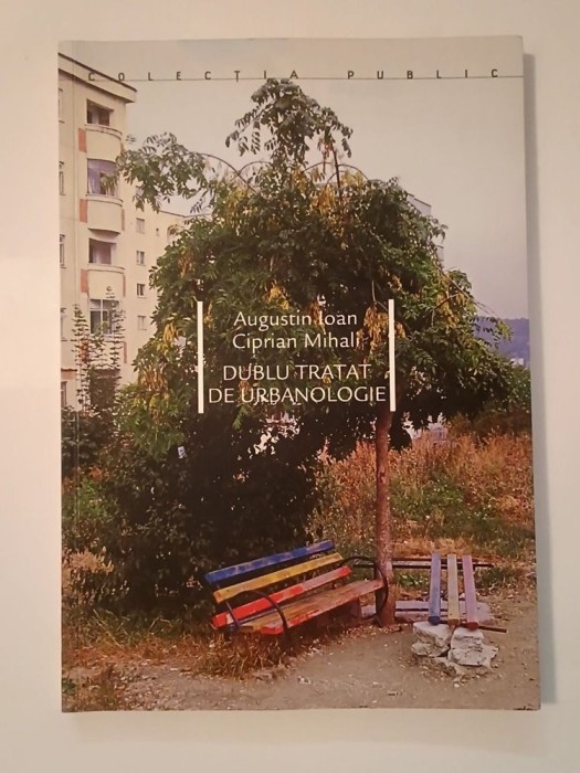 Augustin Ioan; Ciprian Mihali - Dublu tratat de urbanologie