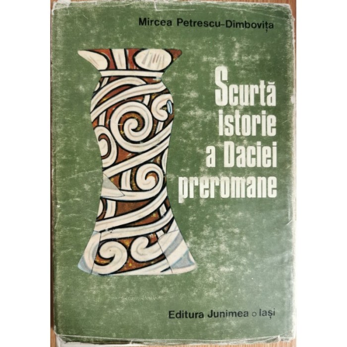 Scurta istorie a Daciei preromane &ndash; Mircea Petrescu-Dimbovita