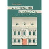 A kocsm&aacute;kt&oacute;l a fogad&oacute;kig - A vend&eacute;gl&aacute;t&aacute;s keretei &eacute;s t&ouml;rt&eacute;nete &Oacute;bud&aacute;n 1848-ig - Simon Katalin