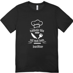Tricou Unisex , zCel Mai Bun Bucatar, , Personalizat cu Numele Tau