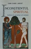 Inconstientul spiritual. Adancul nestiut al inimii - 2005 - Jean-Claude Larchet (@I23)
