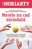 Merele nu cad niciodata - Liane Moriarty