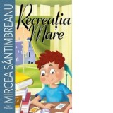 Recreatia mare - Mircea Santimbreanu
