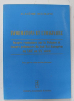 INFORMATIONS ET L &amp;#039;IMAGINAIRE , IMAGES ROUMAINES SUR LA POLOGNE ET IMAGES POLONAISES DU SUD - EST EUROPEEN DU XVII e AU XX e SIECLE , 2007 foto