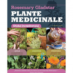 Plante medicinale. Ghid incepatorului - Rosemary Gladstar foto