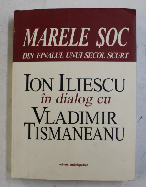 MARELE SOC DIN FINALUL UNUI SECOL SCURT ION ILIESCU IN DIALOG CU VLADIMIR TISMANEANU, DEDICATIE