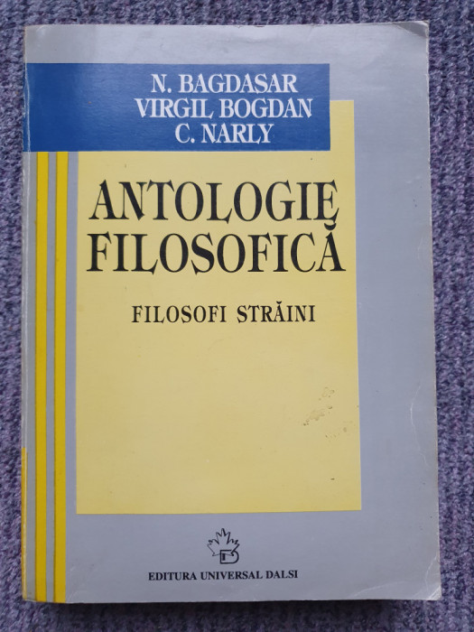 Antologie filosofica, Filosofi straini / Nicolae Bagdasar, 1995, 656 pag