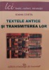 Textele Antice si Transmiterea Lor - Ioana Costa, Editura Universitatii Bucuresti, Limba Romana, Istorie