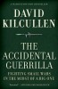 The Accidental Guerrilla: Fighting Small Wars in the Midst of a Big One