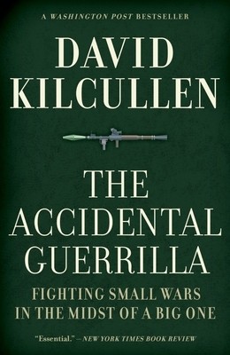 The Accidental Guerrilla: Fighting Small Wars in the Midst of a Big One foto