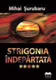 Cumpara ieftin Strigonia indepartata/Mihai Surubaru, Ideea Europeana