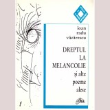 Ioan Radu Vacarescu - Dreptul la melancolie si alte poeme alese - 136739