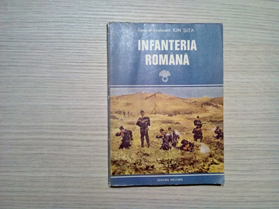 INFANTERIA ROMANA - Istoricul Armei - Vol. I - I. Suta - 1977, 275 p foto