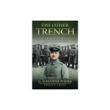 The Other Trench: The WW1 Diary and Photos of a German Officer