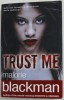 TRUST ME by MALORIE BLACKMAN , 2013