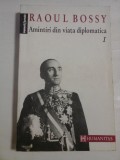 AMINTIRI DIN VIATA DIPLOMATICA - RAOUL BOSSY