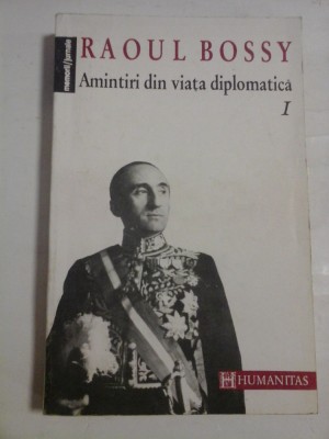AMINTIRI DIN VIATA DIPLOMATICA - RAOUL BOSSY foto