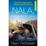 Nala, a mentett cica - Egy &eacute;letet megv&aacute;ltoztat&oacute; bar&aacute;ts&aacute;g inspir&aacute;l&oacute; t&ouml;rt&eacute;nete - Dean Nicholson