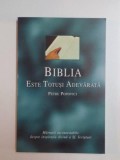 BIBLIA ESTE TOTUSI ADEVARATA , MARTURII INCONTESTABILE DESPRE INSPIRATIA DIVINA A SF. SCRIPTURI de PETRU POPOVICI , 2001
