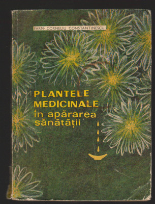 C9842 - PLANTELE MEDICINALE IN APARAREA SANATATII - CORNELIU CONSTANTINESCU foto