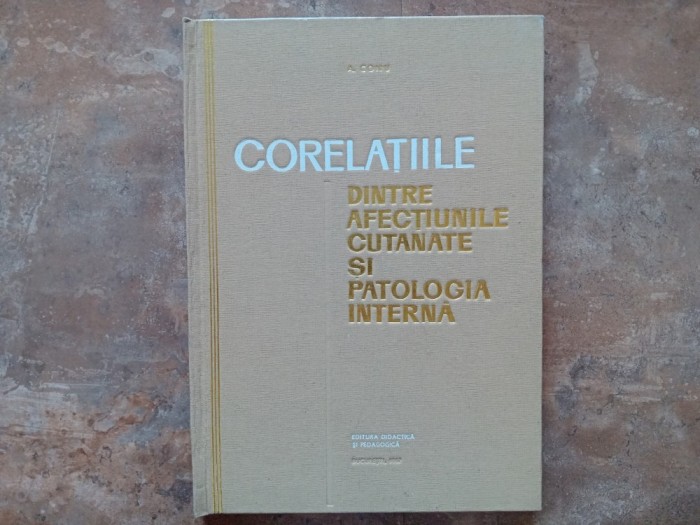CORELATIILE DINTRE AFECTIUNILE CUTANATE SI PATOLOGIA INTERNA - A. CONU, 1967
