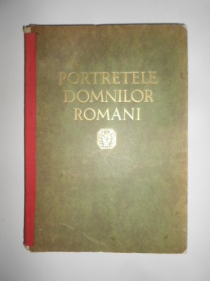 Nicolae Iorga - Portretele Domnilor Romani (1930, ed. cartonata, 221 portrete) foto
