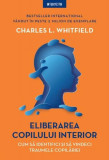Eliberarea copilului interior - Paperback brosat - Charles L. Whitfield - Litera