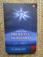 PROFETUL MOHAMED , NESFARSITA LUMINA de M. FETHULLAH GULEN , Bucuresti 2008