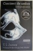 Cincizeci de umbre intunecate - E L James - Roman de dragoste, Beletristica