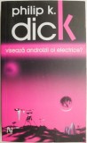 Viseaza androizii oi electrice? - Philip K. Dick - Carte SF Beletristica