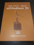 Altitudinea 33, Gelu Ciorici-Sipote. 2021, 344 pag, cu autograf autor