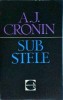 A.J. Cronin - Sub Stele, Editura Pentru Literatura Universala, Roman, Beletristica, 701 Pagini, 1965, Limba Romana