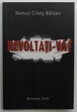 REVOLTATI - VA ! de REMUS CRISTY BAISAN , 2018