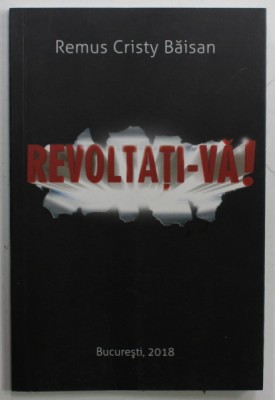 REVOLTATI - VA ! de REMUS CRISTY BAISAN , 2018 foto