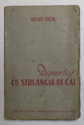 REPORTAJ CU STREANGUL DE GAT de IULIUS FUCIK , 1951 foto