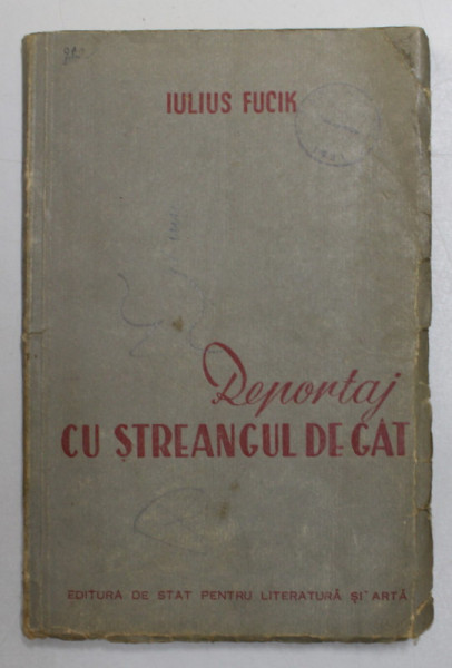 REPORTAJ CU STREANGUL DE GAT de IULIUS FUCIK , 1951