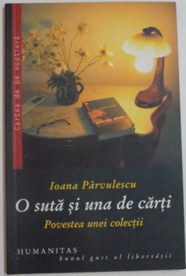 O SUTA SI UNA DE CARTI , POVESTEA UNEI COLECTII de IOANA PARVULESCU foto