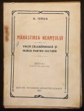 ✝ 1925 MANASTIREA NEAMTULUI. VIATA CALUGAREASCA si MUNCA pentru CULTURA &ndash; Nicolae Iorga 104 pag Ingrijita de Manastire Neamt Istorie Stare uzata