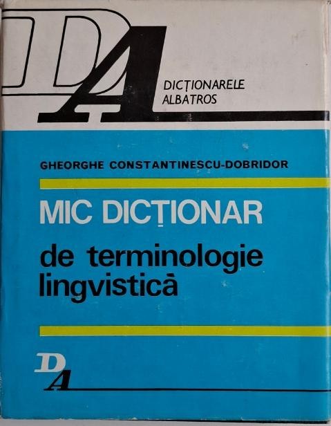 Mic dictionar de terminologie lingvistica &ndash; Gheorghe Constantinescu-Dobridor
