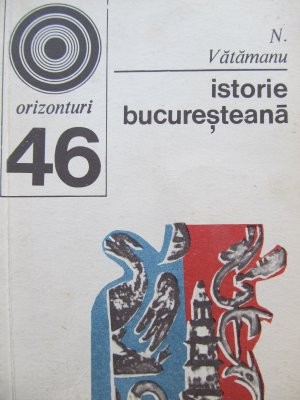 Istorie bucuresteana (46) - N. Vatamanu foto