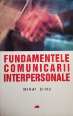 Mihai Dinu - Fundamentele comunicarii interpersonale (semnata) (Editia: 2004) foto