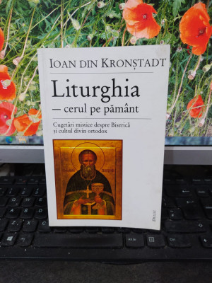 Ioan din Kronștadt, Liturghia, cerul pe păm&amp;acirc;nt, editura Deisis, Sibiu 2002, 171 foto